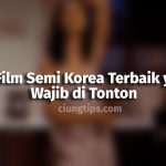 10  Film Semi Korea Terbaik yang Wajib di Tonton