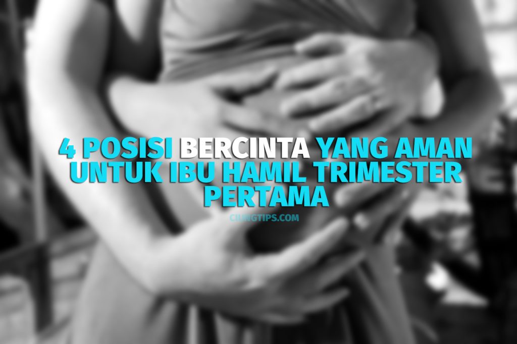 4 Posisi Bercinta Yang Aman Untuk Ibu Hamil Muda Pada Trimester Pertama ...