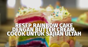 Resep Rainbow Cake untuk Sajian Ultah