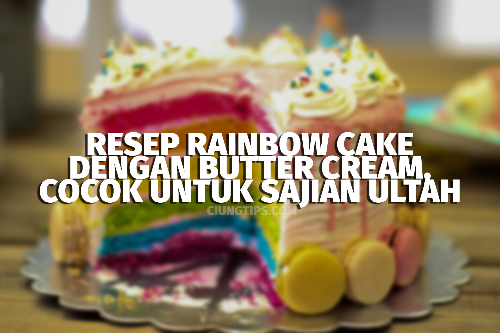 Resep Rainbow Cake untuk Sajian Ultah