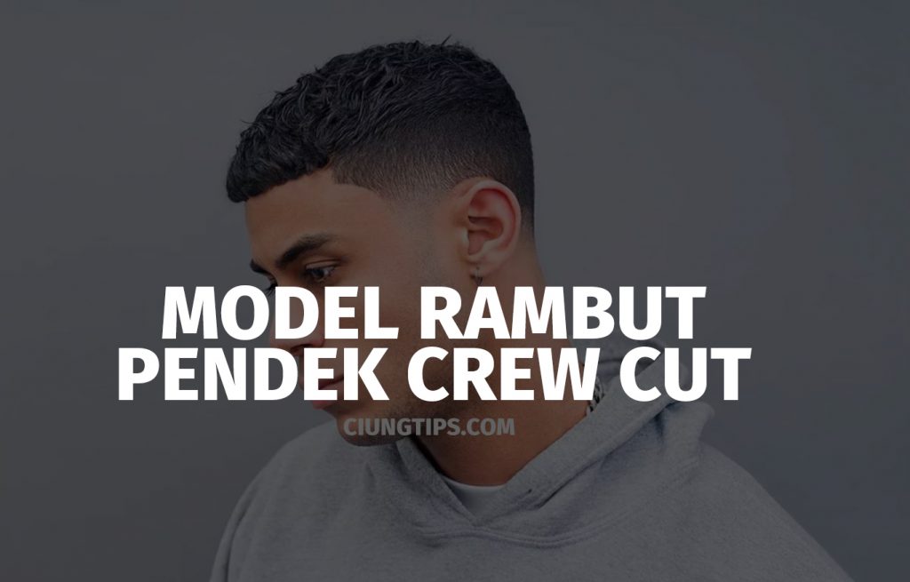 Model rambut pendek crew-cut