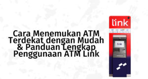 Menemukan ATM Terdekat dengan Mudah Panduan Lengkap Penggunaan ATM Link