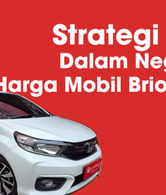 Strategi Bijak Dalam Negosiasi Harga Mobil Brio Bekas