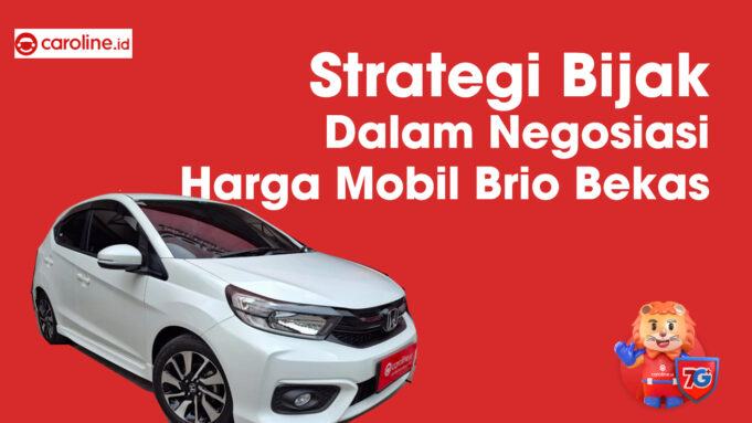 Strategi Bijak Dalam Negosiasi Harga Mobil Brio Bekas