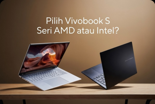 Vivobook S: Pilih Seri AMD atau Intel